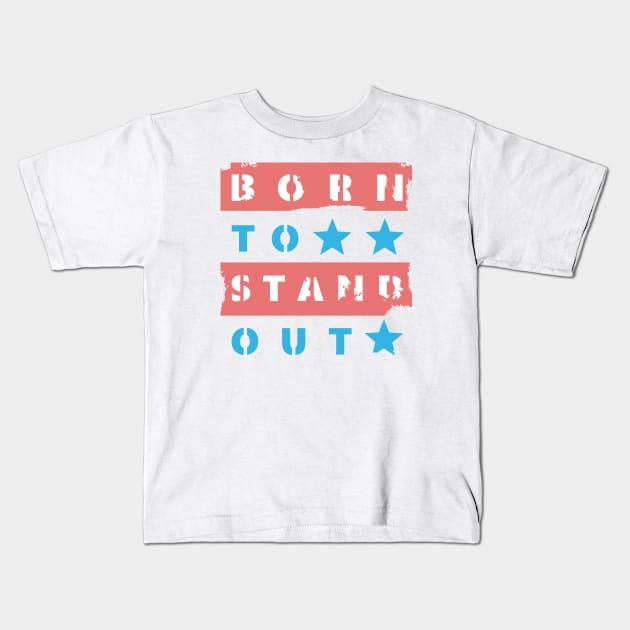 Born to Stand Out Kids T-Shirt by flimflamsam